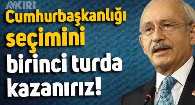 Kılıçdaroğlu'ndan seçim çıkışı: Cumhurbaşkanlığını birinci turda alırız