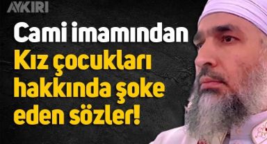 Kız çocukları hakkında fetva veren cami imamının sözleri tartışma konusu oldu.