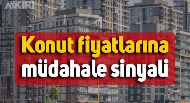 Konut fiyatlarına müdahale sinyali