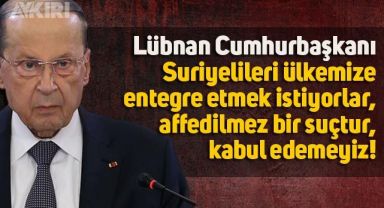 Lübnan Cumhurbaşkanı Mişel Avn'dan Suriyeli sığınmacı çıkışı: 