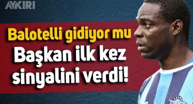 Mario Balotelli gidiyor mu? Başkan Murat Sancak ilk kez sinyalini verdi!