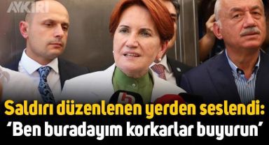 Meral Akşener saldırı düzenlenen yerden seslendi: