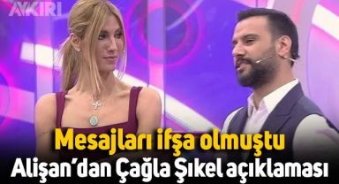Mesajları ifşa olmuştu: Alişan'dan Çağla Şıkel açıklaması