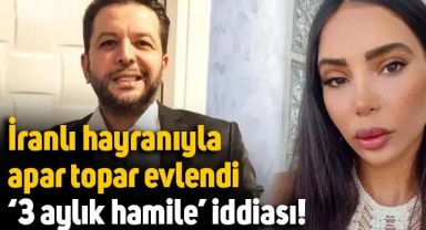 Nihat Doğan, İranlı hayranıyla apar topar evlendi: 3 aylık hamile iddiası