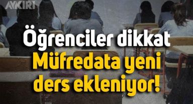 Öğrenciler dikkat: Müfredata yeni bir ders ekleniyor, MEB duyurdu