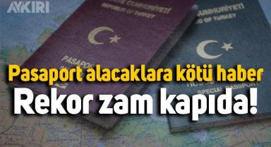 Pasaport alacaklara kötü haber: Dev zam geliyor!