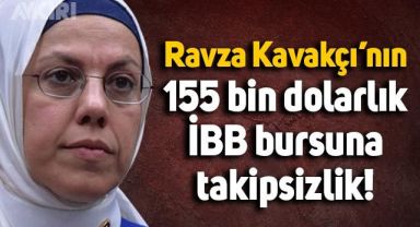Ravza Kavakçı'nın 155 bin dolarlık İBB bursuna takipsizlik kararı