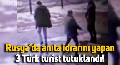 Rusya'daki 'Sönmeyen Ateş' anıtına idrarını yapan 3 Türk turist tutuklandı