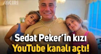 Sedat Peker'in kızı YouTube kanalı açtı: Sedat Peker konuk olacak!