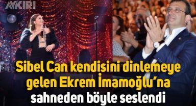 Sibel Can, kendisini dinlemeye gelen Ekrem İmamoğlu'na böyle seslendi