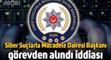 Siber Suçlarla Mücadele Dairesi Başkanı Erdal Çetinkaya görevden alındı iddiası