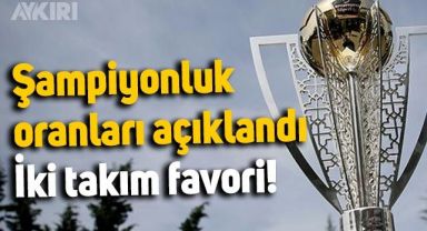 Süper Lig şampiyonluk oranları açıklandı: İki takım favori oldu