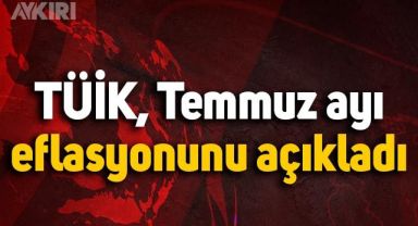Temmuz'da enflasyon kaç oldu? TÜİK, Temmuz ayı enflasyonunu açıkladı