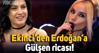 Tuğba Ekinci'den Erdoğan'a Gülşen ricası