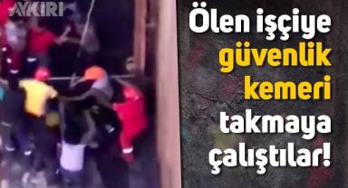 Yalova Sefine Tersanesi'nde skandal görüntüler, iş güvenliği hiçe sayıldığı için hayatını kaybeden işçiye güvenlik kemeri takmaya çalıştılar