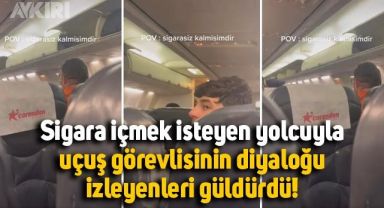 Uçakta sigara içmek isteyen yolcu ile uçuş görevlisi arasındaki diyalog izleyenleri güldürdü