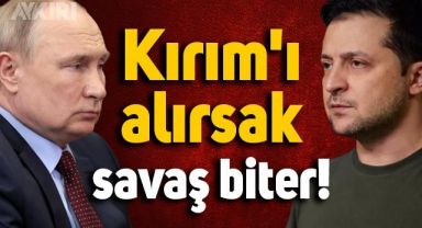 Zelenski'den çarpıcı çıkış: Kırım'ı alırsak savaş biter