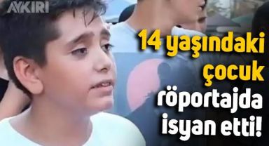 14 yaşındaki çocuk sokak röportajında isyan etti: