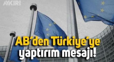 AB'den Türkiye'ye tehdit: Türkiye'ye yaptırımlar getirilmesi çok muhtemel