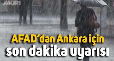 Afad'dan Başkent Ankara için uyarı geldi