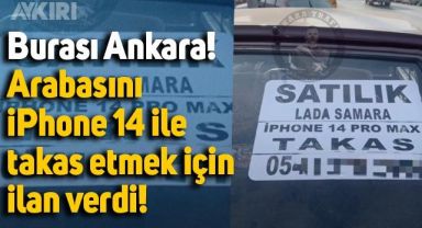 Ankara'da bir vatandaş arabasını iPhone 14 ile takas etmek için ilan verdi
