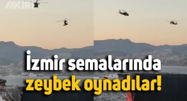 Askeri helikopterler, İzmir semalarında zeybek oynadı