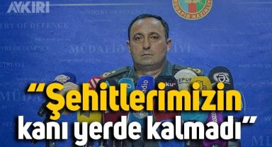 Azerbaycan Savunma Bakanlığı Sözcüsü Eyvazov: Şehitlerimizin kanı yerde kalmadı 
