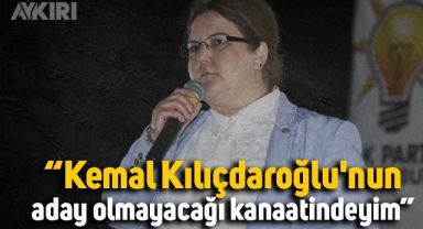 Bakan Derya Yanık: Kemal Kılıçdaroğlu'nun aday olmayacağı kanaatindeyim
