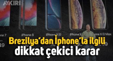 Brezilya'dan İphone marka telefonlarla ilgili flaş karar