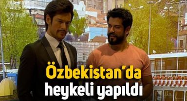 Burak Özçivit'in Özbekistan'da heykeli yapıldı