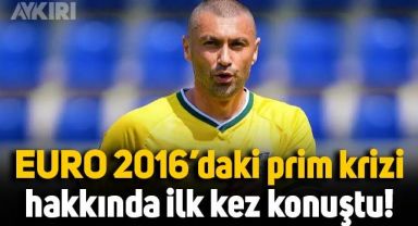 Burak Yılmaz, Euro 2016'daki prim krizi hakkında ilk kez konuştu