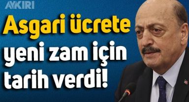 Çalışma Bakanı Vedat Bilgin, asgari ücrete yeni zam için tarih verdi