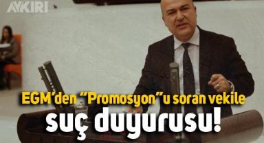 CHP'li Murat Bakan'ın promosyon isteğine EGM'den suç duyurusu