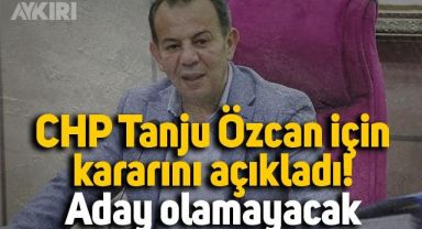CHP'nin Tanju Özcan kararı belli oldu! Aday olamayacak