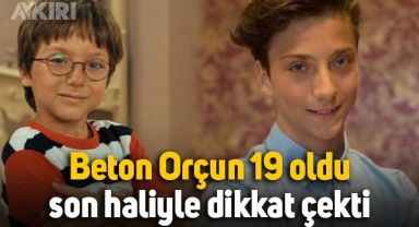 Çocuklar Duymasın'ın Beton Orçun'u 19 yaşına bastı, son hali dikkat çekti