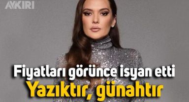 Demet Akalın fiyatları görünce isyan etti: Yazıktır, günahtır