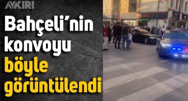 Devlet Bahçeli'nin araç konvoyu böyle görüntülendi