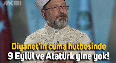 Diyanet'in cuma hutbesinde 9 Eylül ve Atatürk yine yok!