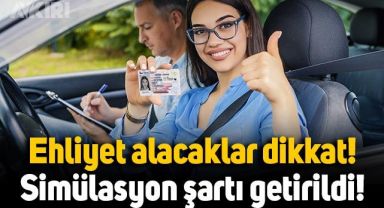 Ehliyet alacaklar dikkat: Simülasyon şartı getirildi!