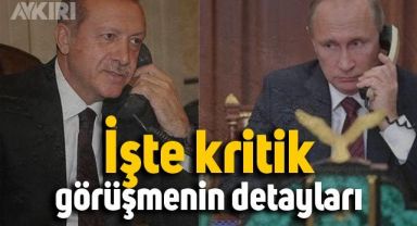 Erdoğan-Putin telefonda görüştü!