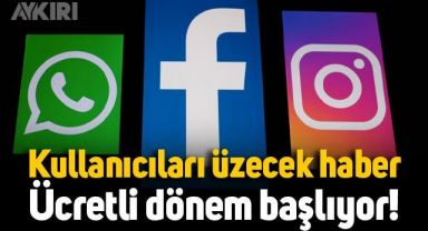 Facebook, Instagram ve WhatsApp harekete geçti: Paralı dönem başlıyor!