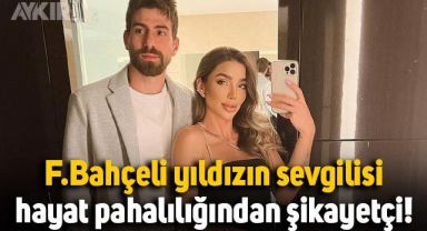 Fenerbahçeli Luan Peres'in sevgilisi hayat pahalılığından şikayet etti