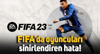 FIFA 2023 piyasaya sürüldü, oyundaki hata oyuncuları sinirlendirdi