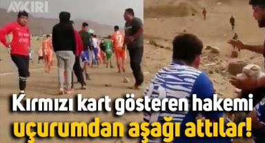 Futbol müsabakasında bu da oldu: Kırmızı kart gösteren hakemi uçurumdan aşağı attılar