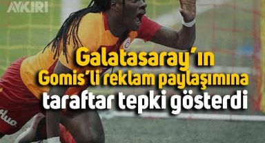 Galatasaray'ın Gomis'li reklam paylaşımına taraftar tepki gösterdi