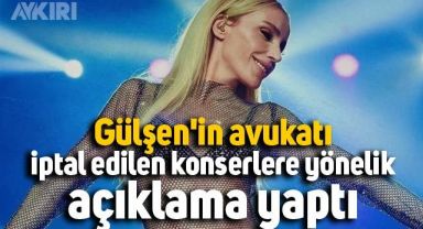 Gülşen'in avukatı Emek Emre, iptal edilen konserlerle ilgili açıklama yaptı 