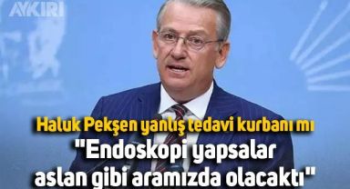 Haluk Pekşen yanlış tedavi kurbanı mı: 