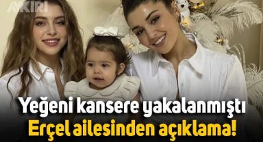 Hande Erçel'in 2.5 yaşındaki yeğeni kansere yakalanmıştı: Aileden açıklama geldi