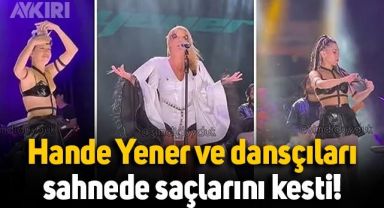 Hande Yener ve dansçıları, sahnede saçlarını kesti
