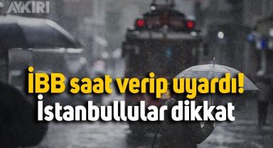 İBB'den yağmur uyarısı!